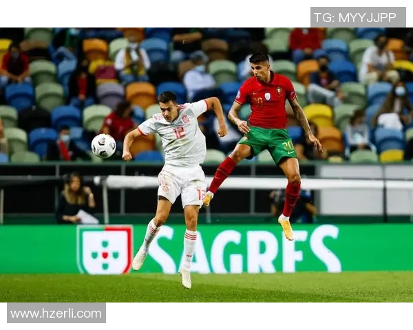 葡萄牙与西班牙友谊赛精彩回顾与战术分析